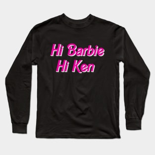 Hi Barbie Hi Ken Long Sleeve T-Shirt